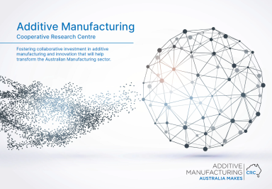 Additive Manufacturing Cooperative Research Centre (AMCRC)